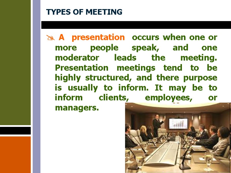 TYPES OF MEETING  A  presentation  occurs when one or more people